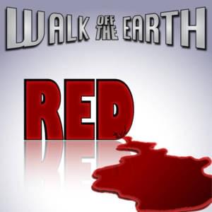 Red - Walk off the Earth