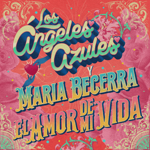 El Amor de Mi Vida - Los Ángeles Azules & María Becerra