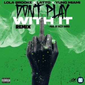 Don’t Play With It (Remix) - Lola Brooke (Ft. Latto & Yung Miami)