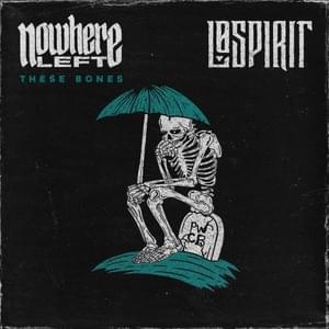 These Bones - Nowhere Left (Ft. Lø Spirit)