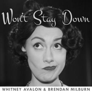 Won’t Stay Down - Whitney Avalon (Ft. Brendan Milburn)