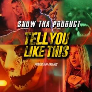 Tell You Like This - Snow Tha Product