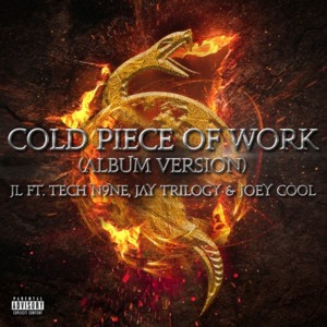 Cold Piece of Work - JL (Ft. Jay Trilogy, Joey Cool & Tech N9ne)