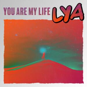 You Are My Life - LYA