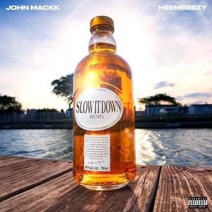 Slow It Down (Remix) - John Mackk (Ft. Heembeezy)