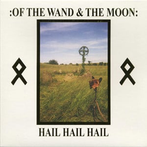 Hail hail hail - Of The Wand & The Moon