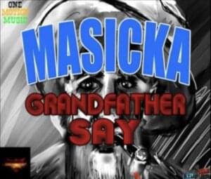 Grandfather Say - Masicka