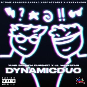 DYNAMICDUO - Yung Spinach Cumshot & Lil Wankstain