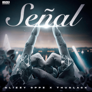 Señal - Glizzy Oppz & Thuglack