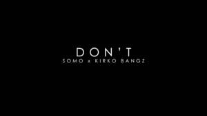 Don’t (Remix) - SoMo (Ft. Kirko Bangz)