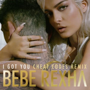 I Got You (Cheat Codes Remix) - Bebe Rexha