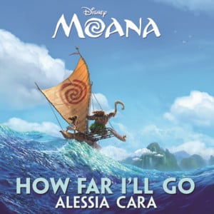 How Far I’ll Go - Alessia Cara