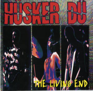 Hardly Getting Over It [The Living End] - Hüsker Dü