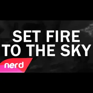 Set Fire To The Sky - NerdOut