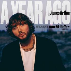 A Year Ago - James Arthur