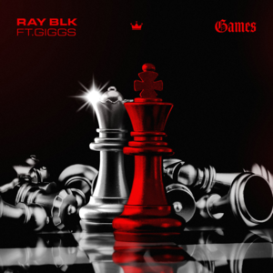 Games - RAY BLK (Ft. Giggs)