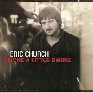 Smoke a Little Smoke - Eric Church