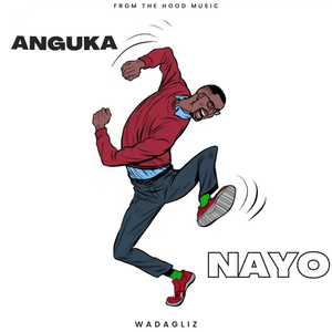 Anguka Nayo - Wadagliz KE