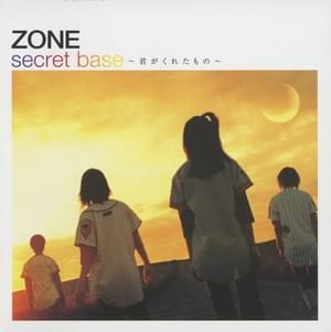 ZONE – secret base ~君がくれたもの~ (Kimi ga Kureta Mono) (Romanized) - Lyrxo Romanizations