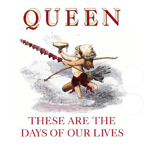 These Are the Days of Our Lives - Queen