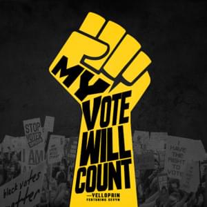 My Vote Will Count - YelloPain (Ft. Sevyn Streeter)