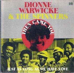 Then Came You - Dionne Warwick (Ft. The Spinners)