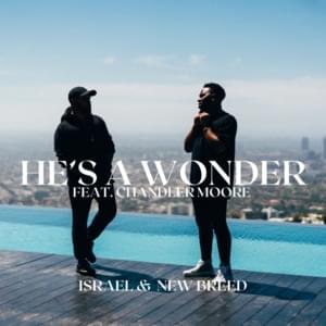 He’s a Wonder (Studio Single) - Israel & New Breed (Ft. Chandler Moore)