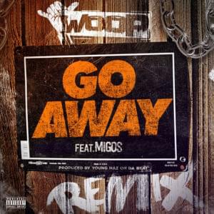 Go Away (Remix) - Woop (Ft. Migos)