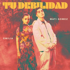 Tu Debilidad - Mati Gómez & Emilia