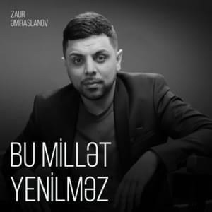 Bu Millət Yenilməz - Zaur Əmiraslanov