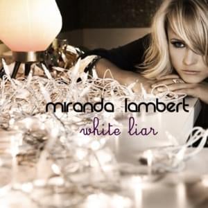 White Liar - Miranda Lambert