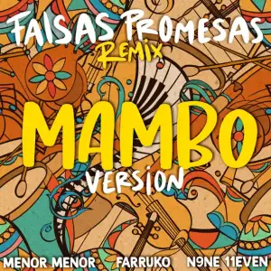 Falsas Promesas (Mambo Remix) - Menor Menor (Ft. Farruko & N9ne 11even)