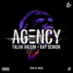 Agency - Rap Demon, Talha Anjum & Umair