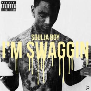 I’m Swaggin’ - Soulja Boy