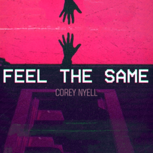 Feel The Same - Corey Nyell