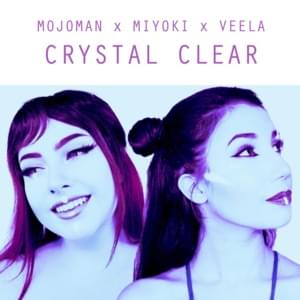 Crystal Clear - Mojoman (EDM) (Ft. Miyoki & Veela)