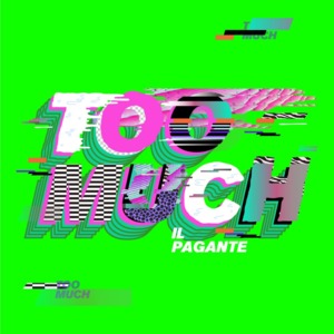 TOO MUCH - Il Pagante