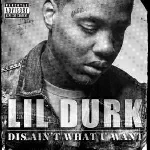 Dis Ain’t What U Want - Lil Durk