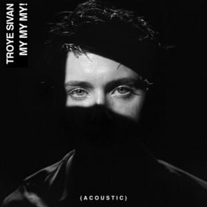 My My My! (Acoustic) - Troye Sivan