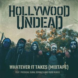 Whatever It Takes (Mixtape) - Hollywood Undead (Ft. Demrick, Fudd Rukus & Prodigal Sunn)