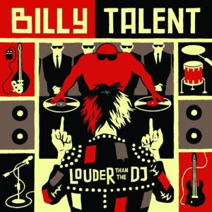 Louder than the DJ - Billy Talent