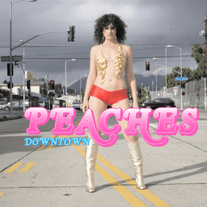 Downtown - Peaches