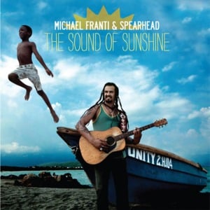 The Sound of Sunshine Going Down - Michael Franti & Spearhead