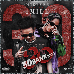 30BANK1000 - DJ T-Double E (Ft. 1MILL)