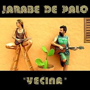 Vecina - Jarabe de Palo (Ft. Leiva)