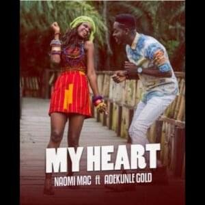 My Heart - Naomi Mac (Ft. Adekunle Gold)