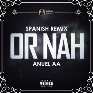 Or Nah (Spanish Remix) - Anuel AA