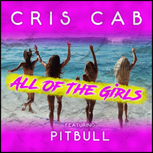 All of the Girls - Cris Cab (Ft. Pitbull)