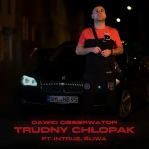 Trudny Chłopak - Dawid Obserwator (Ft. Intruz & Śliwa)