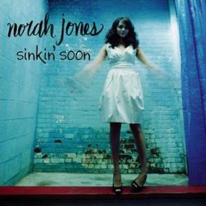 Sinkin’ Soon - Norah Jones